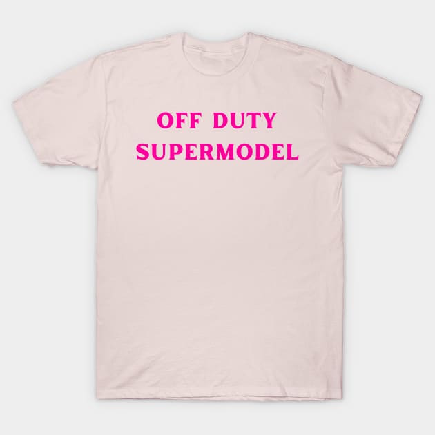 off duty supermodel T-Shirt by mdr design